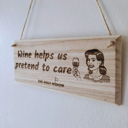 Funny Golf Sign - Wine Helps Us Pretend to Care | The Golf Widow