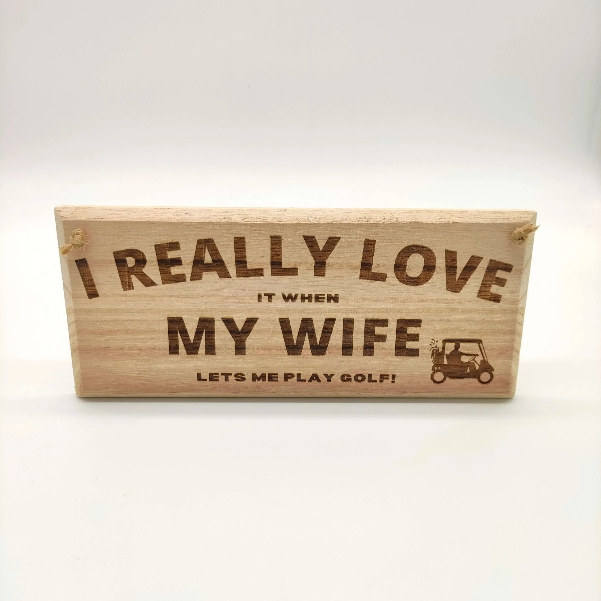 Funny Golf Sign | I Really Love It When My Wife Lets Me Play Golf - Golf Gifts Direct UK