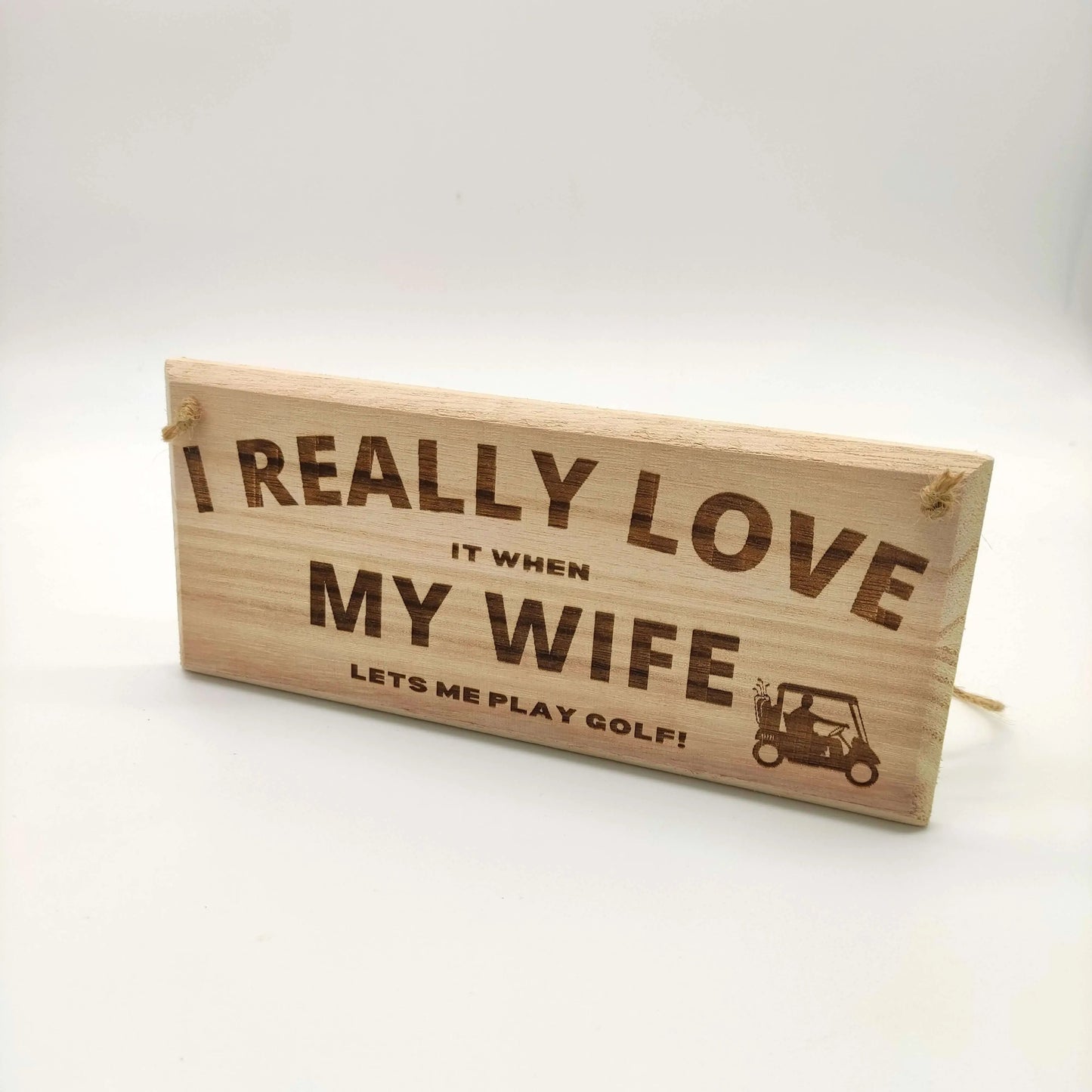 Funny Golf Sign | I Really Love It When My Wife Lets Me Play Golf - Golf Gifts Direct UK