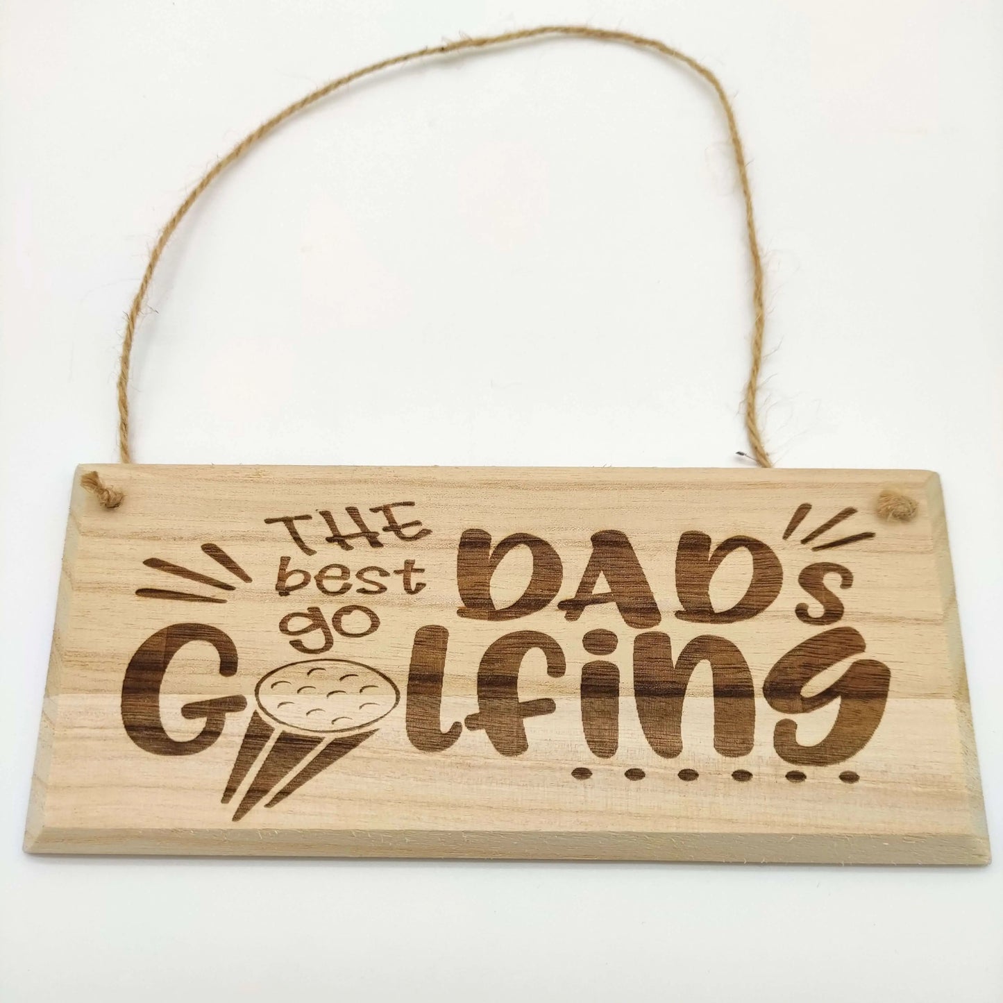 Wooden Golf Hanging Sign | The Best Dads Go Golfing - Golf Guy Gifts