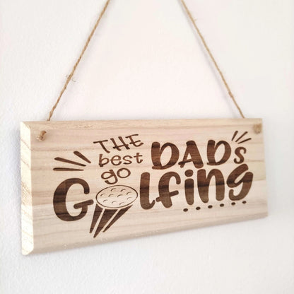 Wooden Golf Hanging Sign | The Best Dads Go Golfing - Golf Gifts Direct